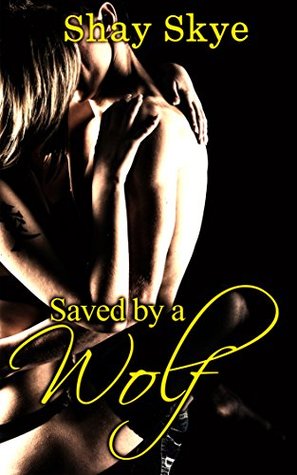Saved by a Wolf (Paranormal Erotica, #1)