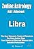 Zodiac Astrology: All About LIBRA: The Four Elements, Traits of Planets in The Libra Zodiac Sign, True Stories of Man and Woman Libra, Suitable Professions (The 12 Zodiac Signs)