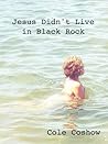 Book cover for Jesus Didn't Live in Black Rock