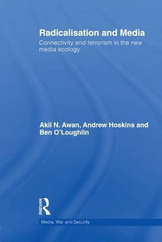Radicalisation and Media (Media, War and Security)