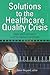 Solutions to the Healthcare Quality Crisis: Cases and Examples of Lean Six Sigma in Healthcare