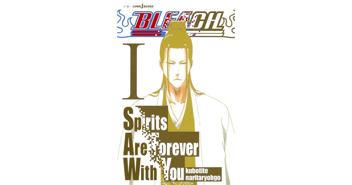 Bleach Spirits Are Forever With You Bleach: Spirits Are Forever With You by Tite Kubo