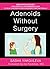 Adenoids Without Surgery by Sasha Yakovleva
