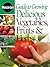 Guide To Growing Delicious Vegetables, Fruits & Herbs