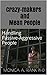 Crazy-makers and Mean People: Handling Passive-Aggressive People