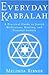 Everyday Kabbalah: A Practical Guide to Jewish Meditation, Healing, and Personal Growth