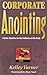 Corporate Anointing by Kelley Varner Corporate Anointing by Kelley Varner