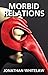 Morbid Relations