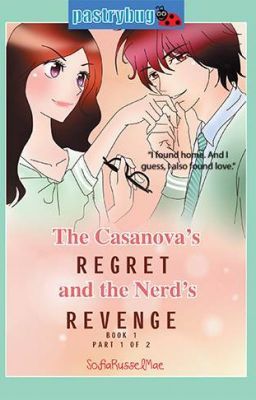 The Casanova's Regret and the Nerd's Revenge (Book 1 Part 1 of 2)