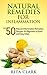 Natural Remedies for Inflammation: Top 50 Natural Inflammation Remedies Recipes for Beginners in Quick and Easy Steps (Natural Remedies - Natural Remedy ... Remedies - Alternative Remedies Book 2)