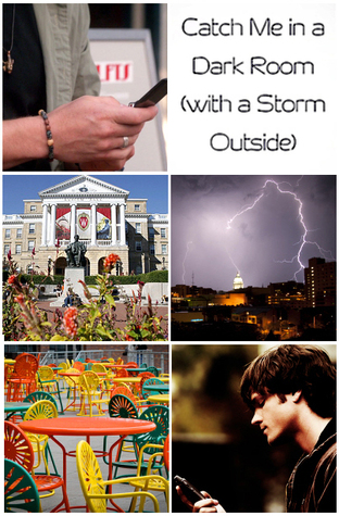 Catch Me in a Dark Room (with a Storm Outside)
