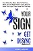 Your Sign - Get In Sync: Ever Wish You Were Able To Tell You Were On The Right Path? Learn How To Read The Signs That Show You The Way.