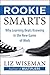 Rookie Smarts: Why Learning Beats Knowing in the New Game of Work