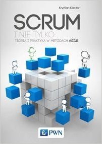 Scrum i nie tylko. Teoria i praktyka w metodach Agile