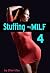 Stuffing my MILF 4: Horny M...