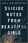Suicide Notes from Beautiful Girls by Lynn Weingarten