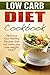 Low Carb Diet Cookbook: Del...