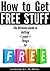 How to Get Free Stuff: The ...
