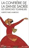 La confrérie de la danse sacrée : Les derviches tourneurs