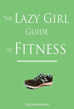 The Lazy Girl Guide to Fitness (Lazy Girl Guides)