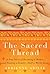The Sacred Thread: A True Story of Becoming a Mother and Finding a Family--Half a World Away