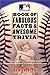 The Major League Baseball Book of Fabulous Facts and Awesome Trivia: From the Legendary to the Obscure, 500 Baseball Questions Covering All the Numbers, the Moments, the Records, Even the Nicknames