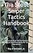 The Scout Sniper Tactics Handbook: Advanced Multi Service Tactics Techniques and Procedures for Sniper Operations