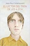 El lector del tren de les 6.27 h by Jean-Paul Didierlaurent