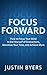 Focus Forward: How to Focus...