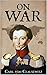 On War by Carl von Clausewitz On War by Carl von Clausewitz