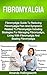 Fibromyalgia: Fibromyalgia Guide To Reducing Fibromyalgia Pain And Symptoms Related To Fibromyalgia Including Strategies For Managing Fibromyalgia, Living ... Fibromyalgia (Fibromyalgia Treatment)