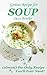 SOUP (almost) the Only Recipe You'll Ever Need (Genius Recipes Book 3)