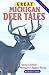 Great Michigan Deer Tales 3...