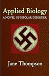 Applied Biology: A Novel of Biopolar Disorder
