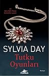 Tutku Oyunları by Sylvia Day