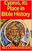 Cyprus, its Place in Bible History