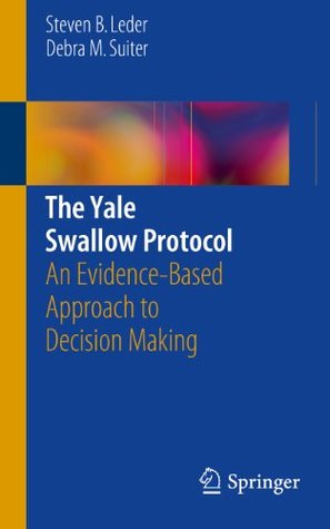 The Yale Swallow Protocol: An Evidence-Based Approach to Decision Making (Kindle Edition)