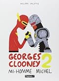 Georges Clooney 2 : Mi-Homme Michel