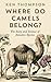 Where Do Camels Belong?: The story and science of invasive species