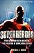 A Brief History of Superheroes by Brian J. Robb