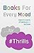 ...for Thrills: Books For Every Mood