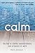 calm: The Key to Clarity, Connectedness and Presence at Work