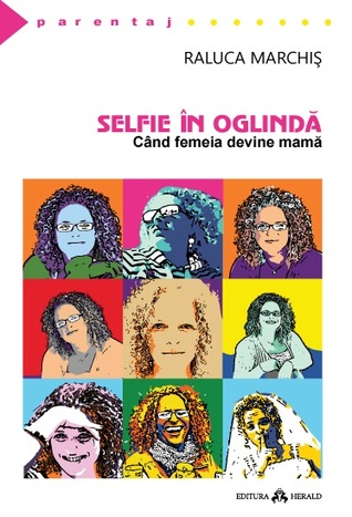 Selfie în oglindă. Când femeia devine mamă