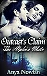 Outcast's Claim: The Alpha's Mate (Smutty Shifter Shorts, #3)