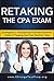 Retaking the CPA Exam: Strategies to Increase Accounting Students' Odds of Passing the Four Section Tests (Test Mastery Advantage® Series - Business & Accounting Book 1)