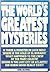 The World's Greatest Mysteries by Nigel Blundell