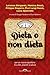 Dieta o non dieta: Per un n...