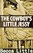 The Cowboy's Little Jessy