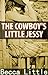 The Cowboy's Little Jessy