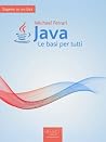 Java: Le basi per tutti (Esperto in un click) (Italian Edition) Java: Le basi per tutti (Esperto in un click) (Italian Edition)
